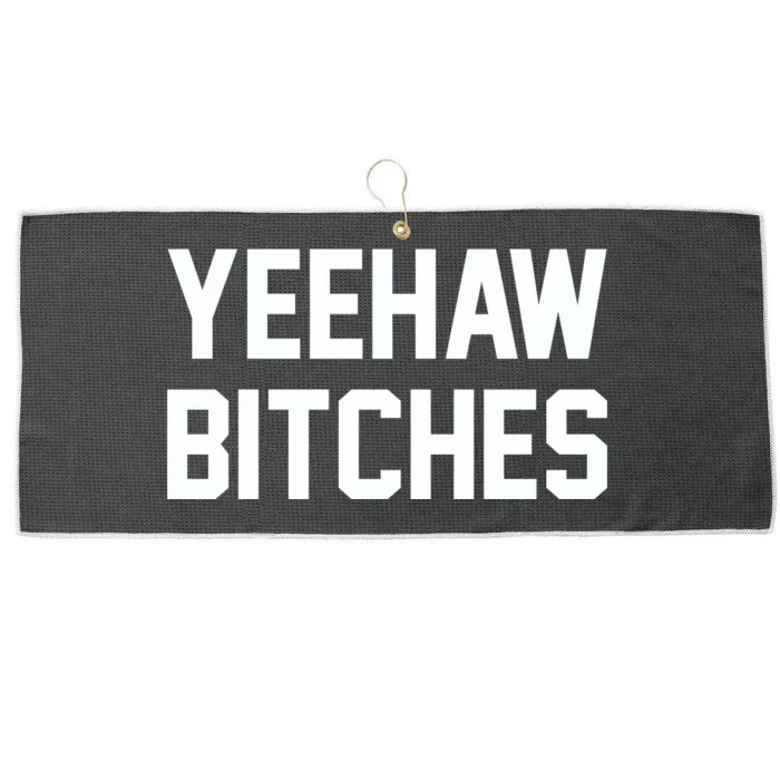 Yeehaw Bitches Funny Western Cowboy Large Microfiber Waffle Golf Towel