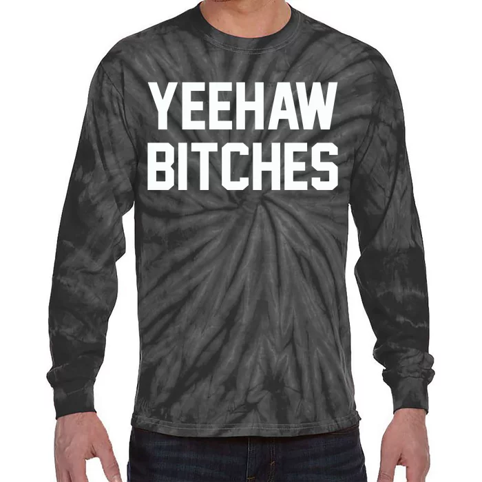 Yeehaw Bitches Funny Western Cowboy Tie-Dye Long Sleeve Shirt