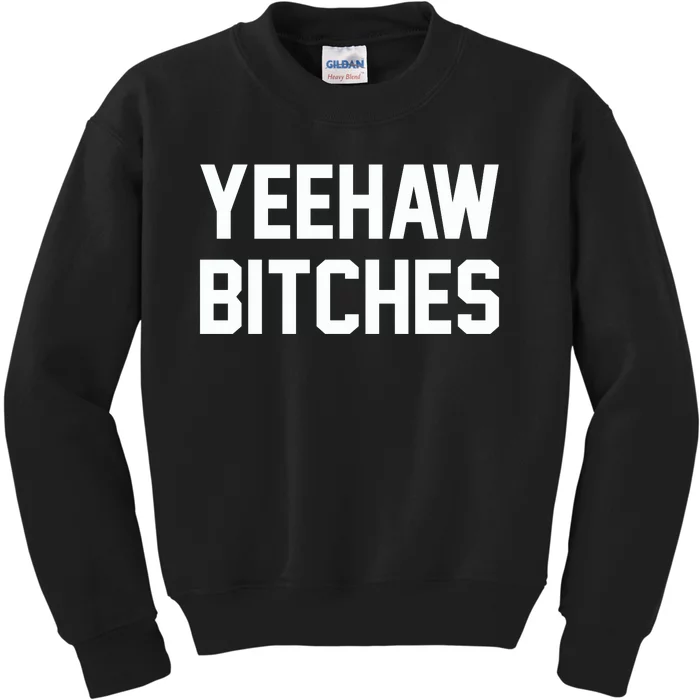 Yeehaw Bitches Funny Western Cowboy Kids Sweatshirt