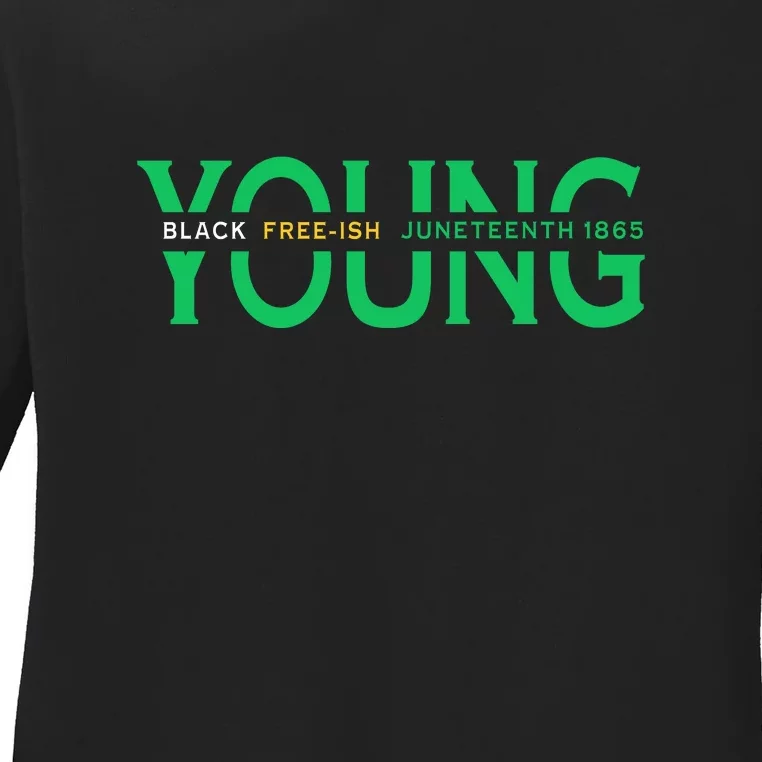 Young Black Free Ish Juneteenth 1865 Gift Ladies Long Sleeve Shirt