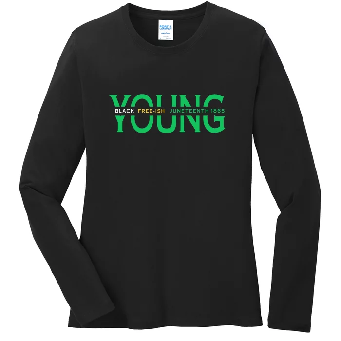 Young Black Free Ish Juneteenth 1865 Gift Ladies Long Sleeve Shirt