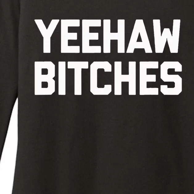 Yeehaw Bitches Funny Western Cowboy Country Music Womens CVC Long Sleeve Shirt