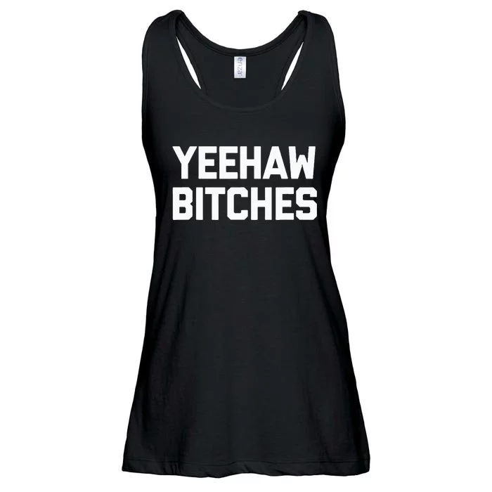 Yeehaw Bitches Funny Western Cowboy Country Music Ladies Essential Flowy Tank