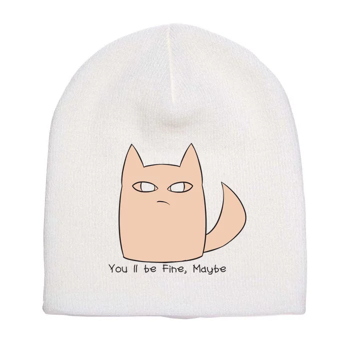 You'll Be Fine Maybe Short Acrylic Beanie