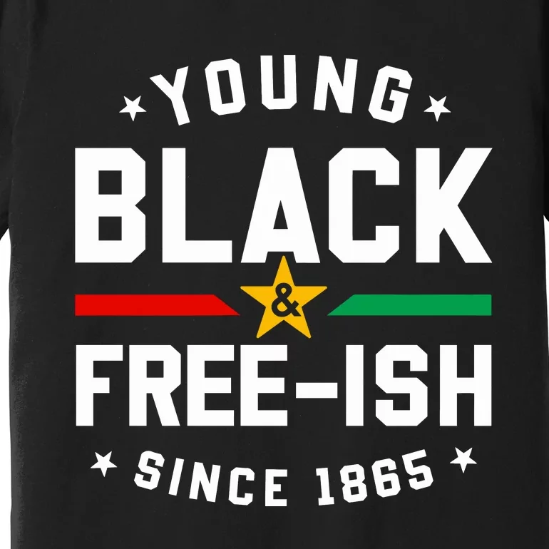 Young Black Freeish Since 1865 Premium T-Shirt