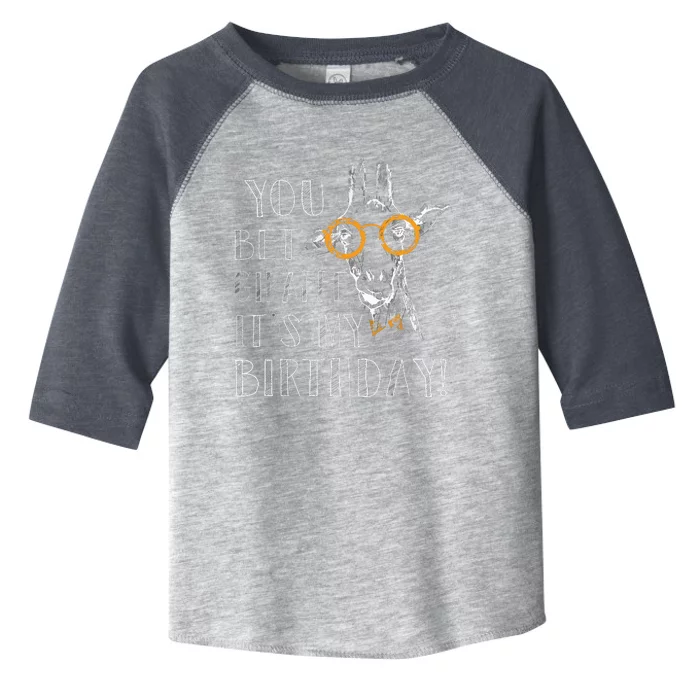 You Bet Giraffe It's My Birthday | Funny Giraffe Toddler Fine Jersey T-Shirt