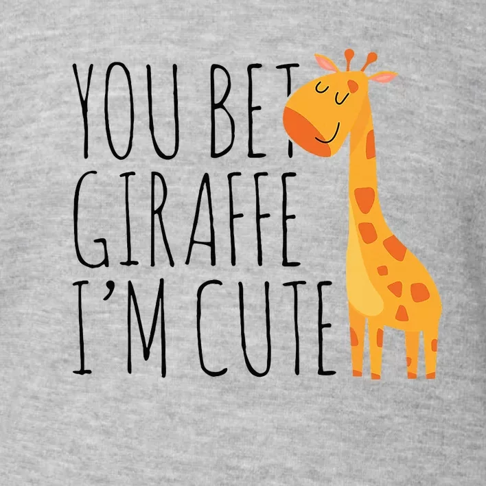 You Bet Giraffe IM Cute New Baby Funny Baby Toddler Sweatshirt