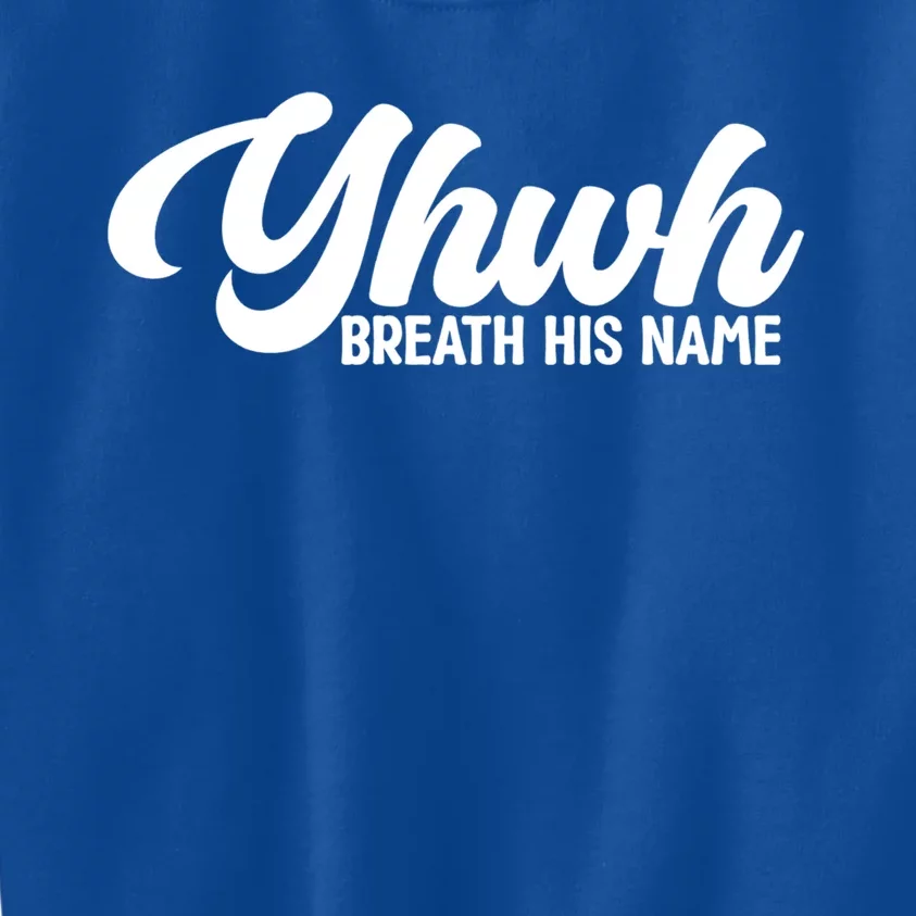 Yhwh Breath His Name Christian Religious Faith Jesus Cross Gift Kids Sweatshirt