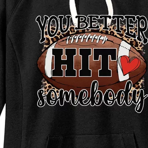 You Better Hit Somebody Game Day Football Season For Moms Women's Fleece Hoodie