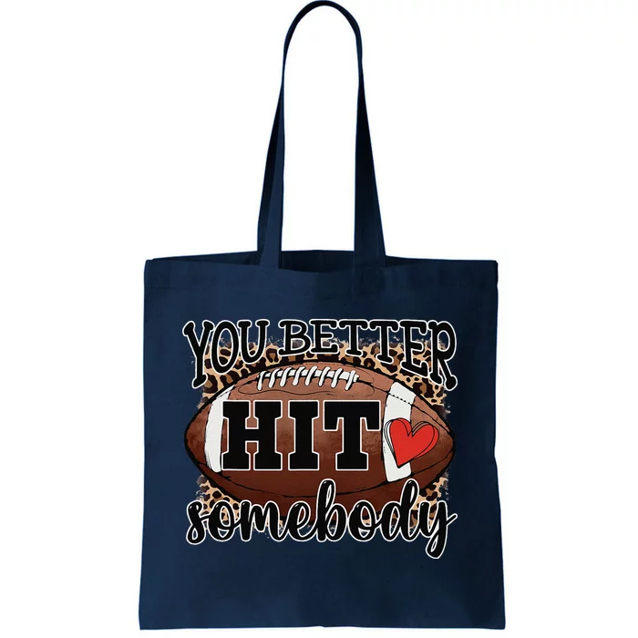 You Better Hit Somebody Game Day Football Season For Moms Tote Bag