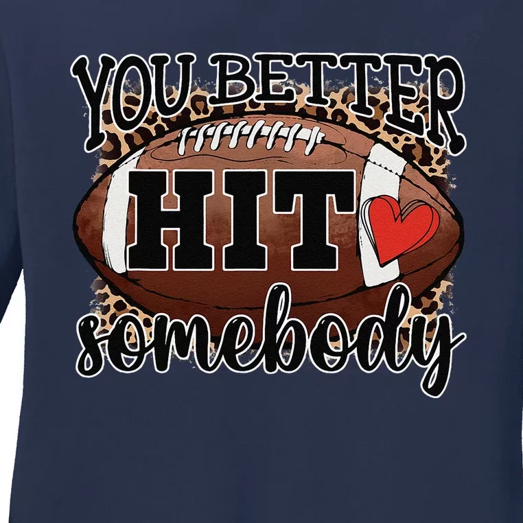 You Better Hit Somebody Game Day Football Season For Moms Ladies Long Sleeve Shirt