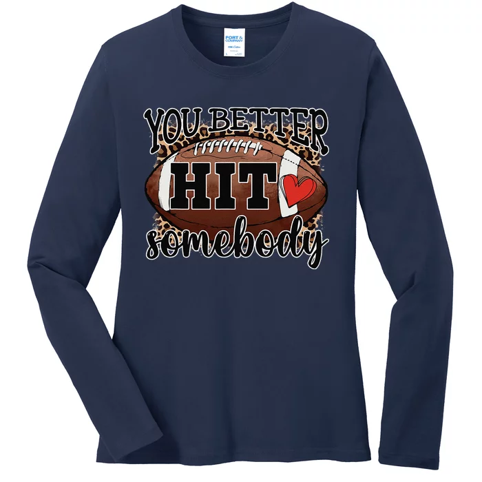 You Better Hit Somebody Game Day Football Season For Moms Ladies Long Sleeve Shirt