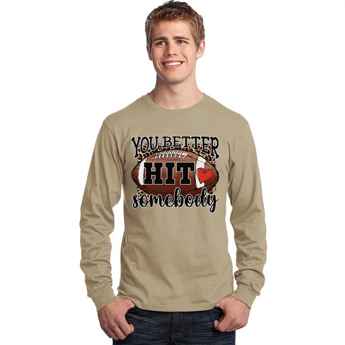 You Better Hit Somebody Game Day Football Season For Moms Tall Long Sleeve T-Shirt