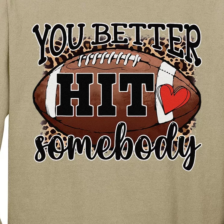 You Better Hit Somebody Game Day Football Season For Moms Tall Long Sleeve T-Shirt