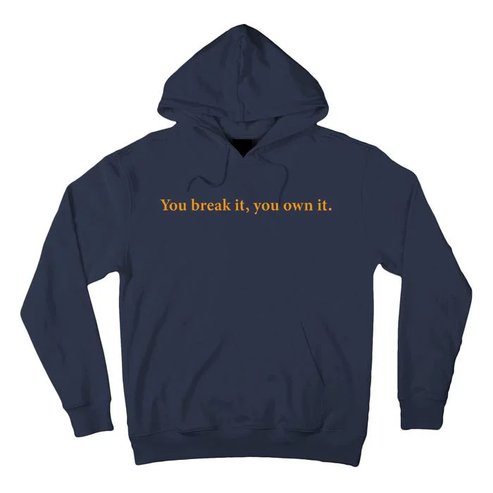 You Break It You Own It Tall Hoodie