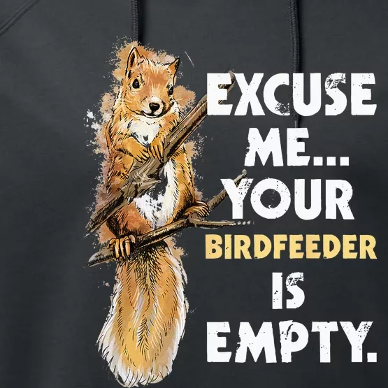 Your Birdfeeder Is Empty Funny Squirrel Lover Rodent Performance Fleece Hoodie