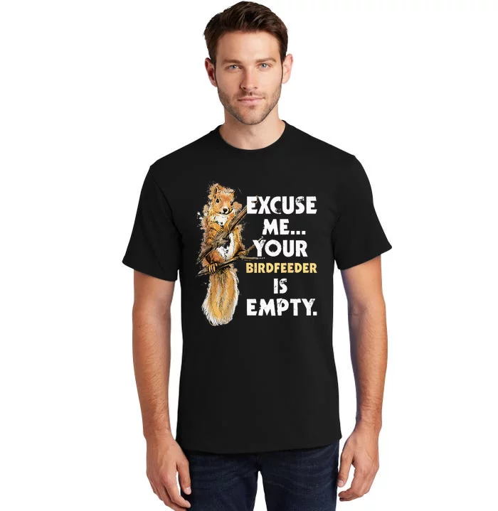 Your Birdfeeder Is Empty Funny Squirrel Lover Rodent Tall T-Shirt