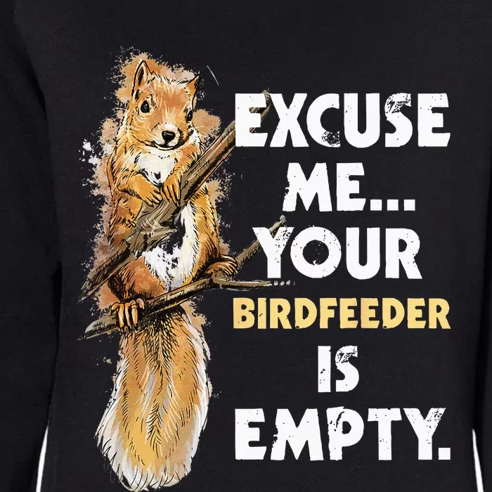 Your Birdfeeder Is Empty Funny Squirrel Lover Rodent Womens California Wash Sweatshirt