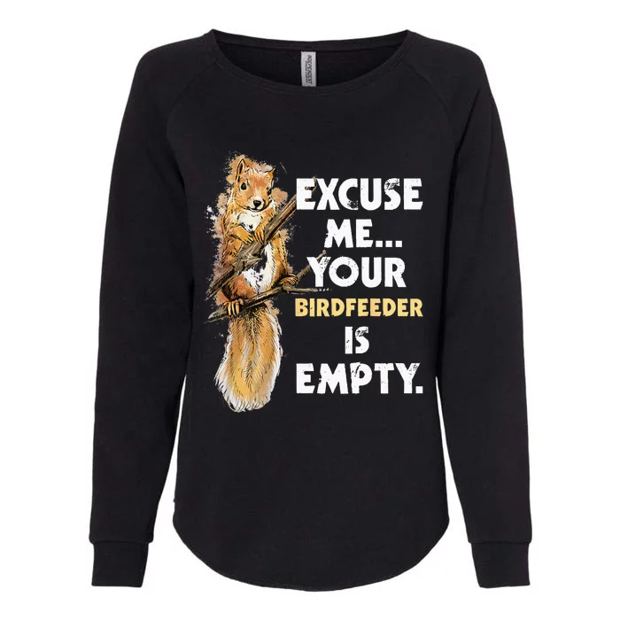 Your Birdfeeder Is Empty Funny Squirrel Lover Rodent Womens California Wash Sweatshirt