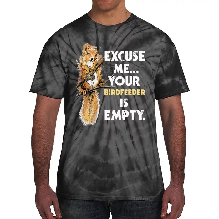 Your Birdfeeder Is Empty Funny Squirrel Lover Rodent Tie-Dye T-Shirt