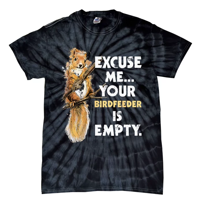 Your Birdfeeder Is Empty Funny Squirrel Lover Rodent Tie-Dye T-Shirt