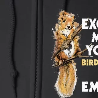 Your Birdfeeder Is Empty Funny Squirrel Lover Rodent Full Zip Hoodie