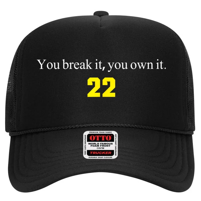 You Break It You Own It Clark 22 Iowa Front & Back Design Front & Back High Crown Mesh Trucker Hat