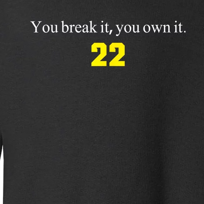 You Break It You Own It Clark 22 Iowa Front & Back Design Front & Back Toddler Sweatshirt