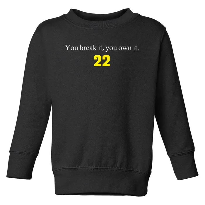 You Break It You Own It Clark 22 Iowa Front & Back Design Front & Back Toddler Sweatshirt