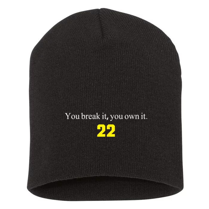 You Break It You Own It Clark 22 Iowa Front & Back Design Front & Back Short Acrylic Beanie