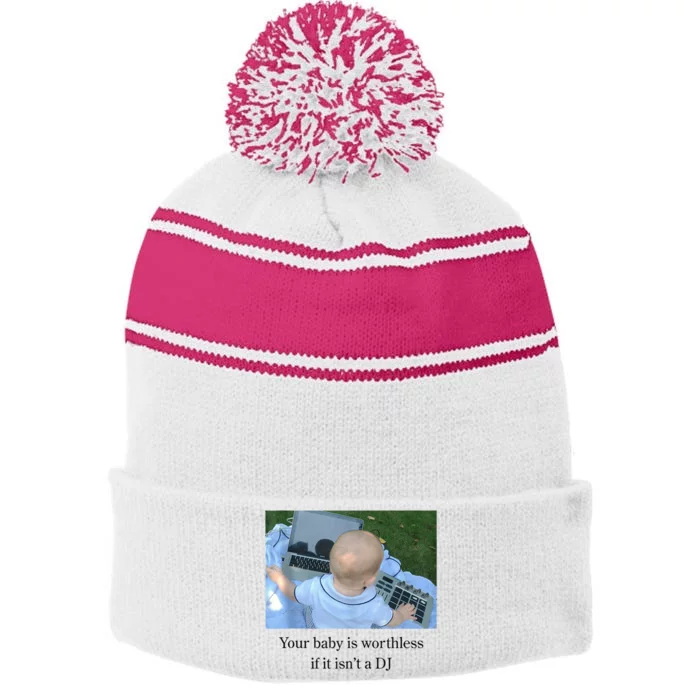 Your Baby Is Worthless If It Isnt A Dj Funny Stripe Pom Pom Beanie