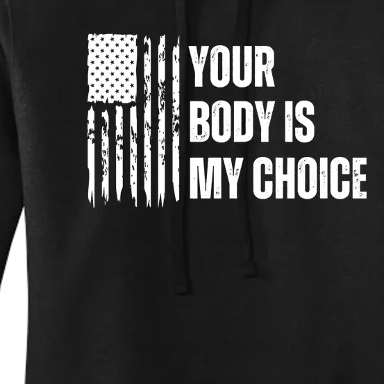 Your Body Is My Choice Meme Sarcasm Women's Pullover Hoodie