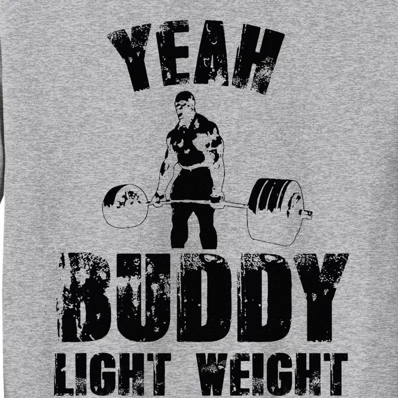 Yes Buddy Lightweight Funny Weightlifting Tall Sweatshirt