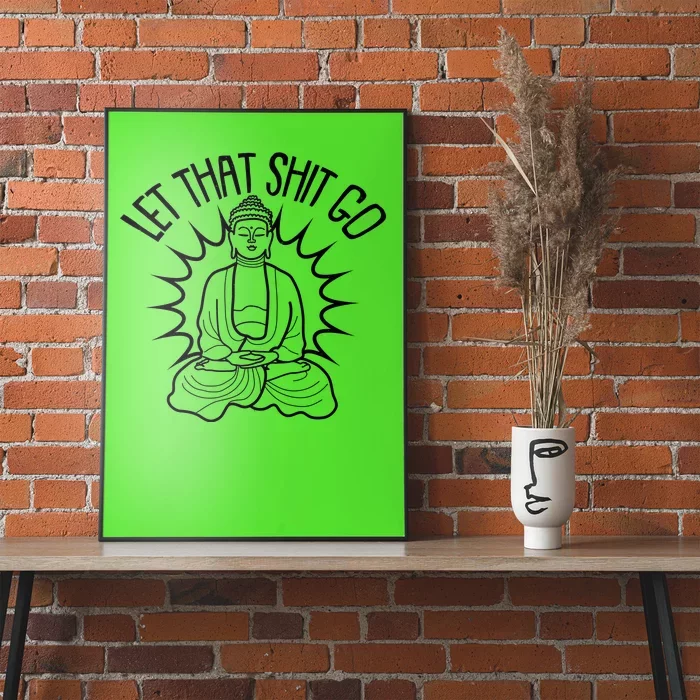 Yoga Buddha Let That Shit Go Poster