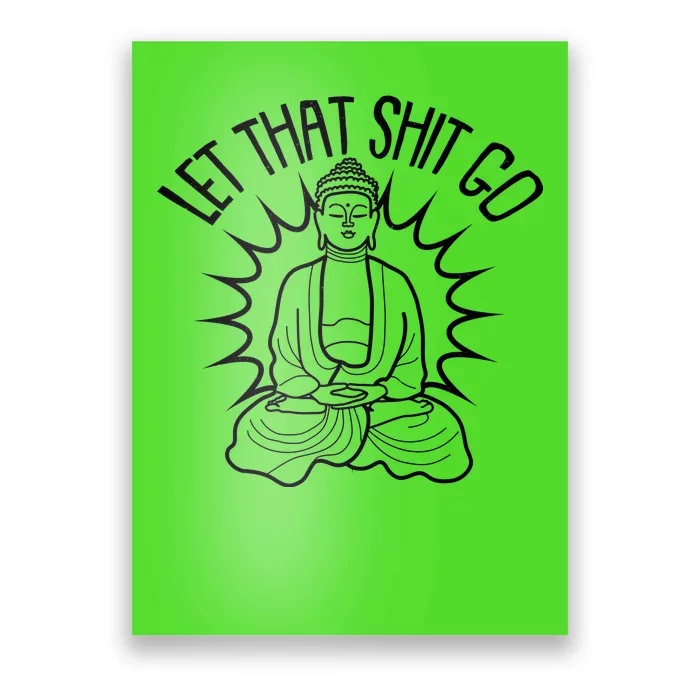 Yoga Buddha Let That Shit Go Poster