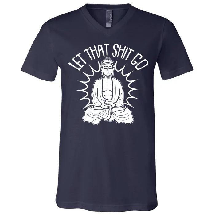 Yoga Buddha Let That Shit Go V-Neck T-Shirt