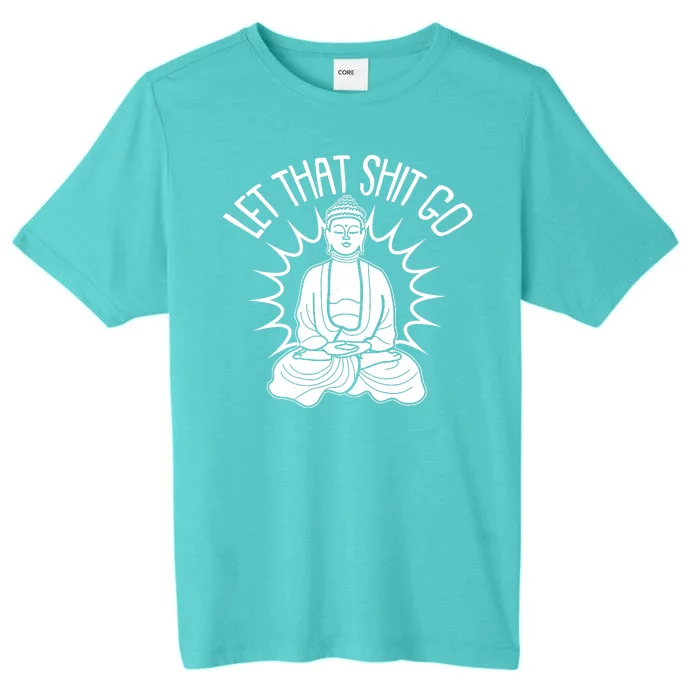 Yoga Buddha Let That Shit Go ChromaSoft Performance T-Shirt