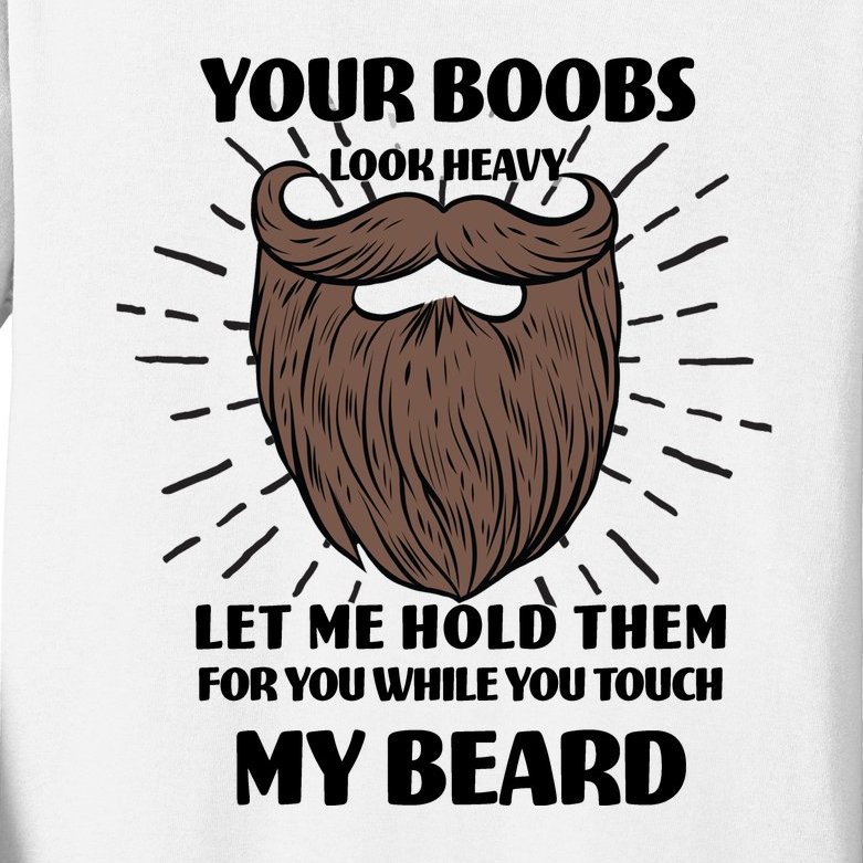 Your Boobs Look Heavy Let Me Hold Them For You While You Touch My Beard ...
