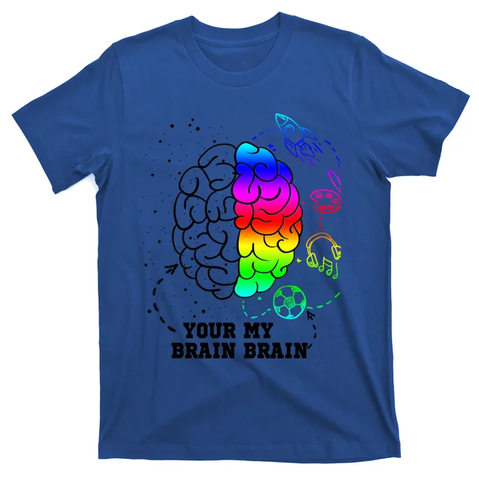 Your Brain My Brain Autism Awareness Cute Gift T-Shirt