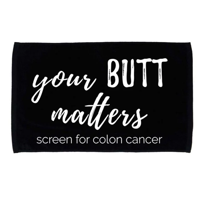 Your Butt Matters Screen For Colon Cancer Funny Gift Microfiber Hand Towel