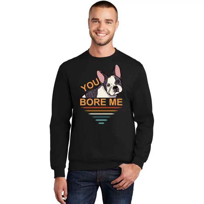 You Bore Me Sweatshirt