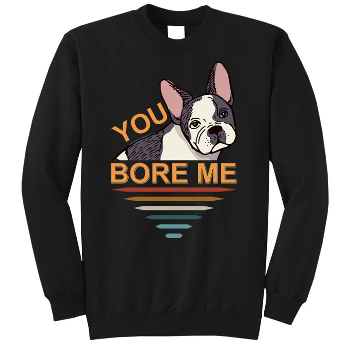 You Bore Me Sweatshirt