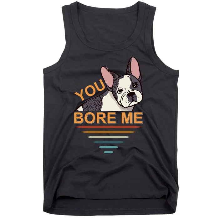 You Bore Me Tank Top