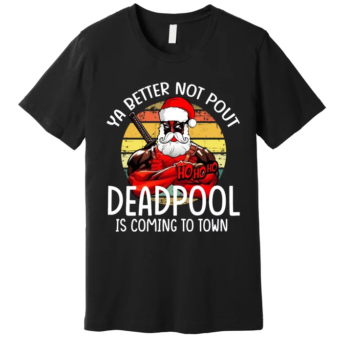 Ya Better Not Pout Is Coming To Town Christmas Premium T-Shirt