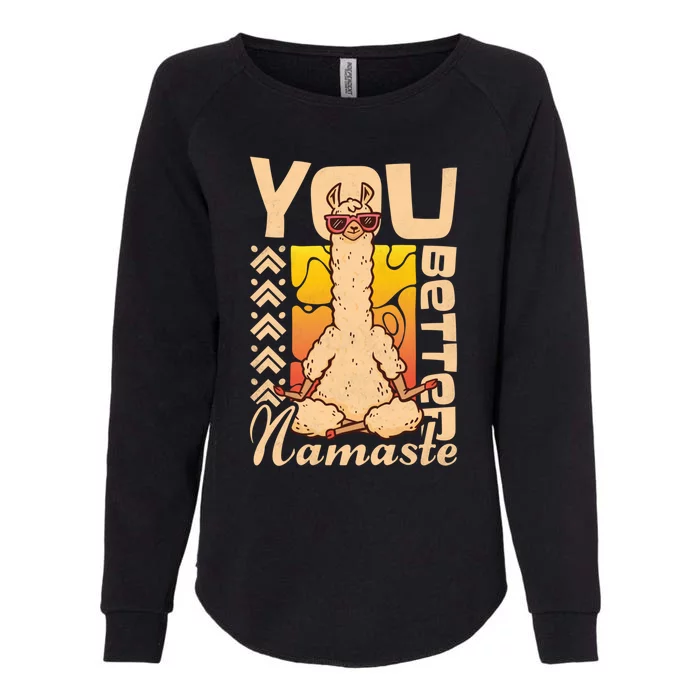 You Better Namaste Yoga Alpaca Lama Gift Womens California Wash Sweatshirt