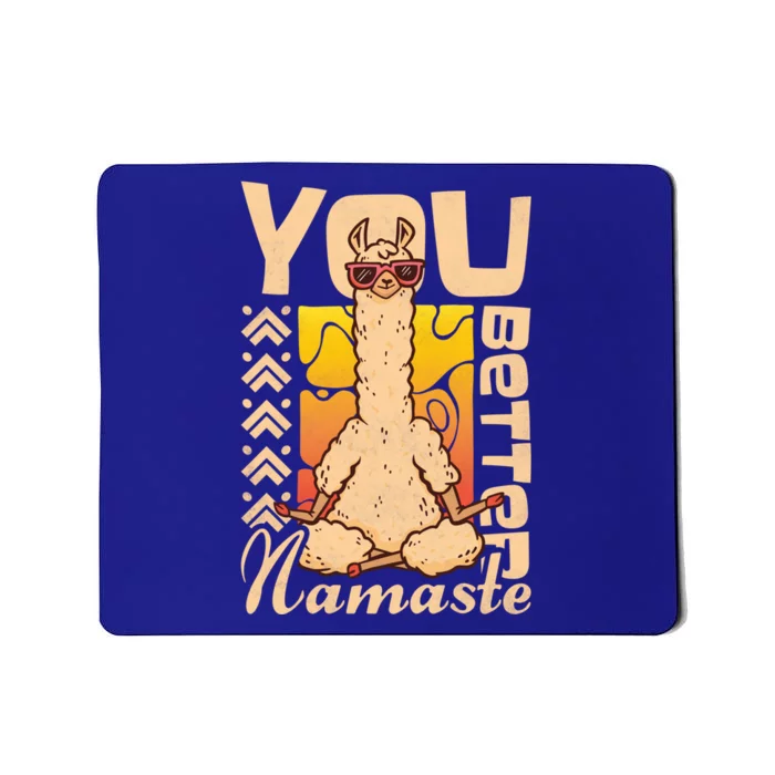 You Better Namaste Yoga Alpaca Lama Gift Mousepad