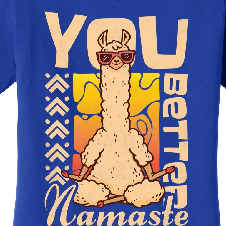 You Better Namaste Yoga Alpaca Lama Gift Women's T-Shirt