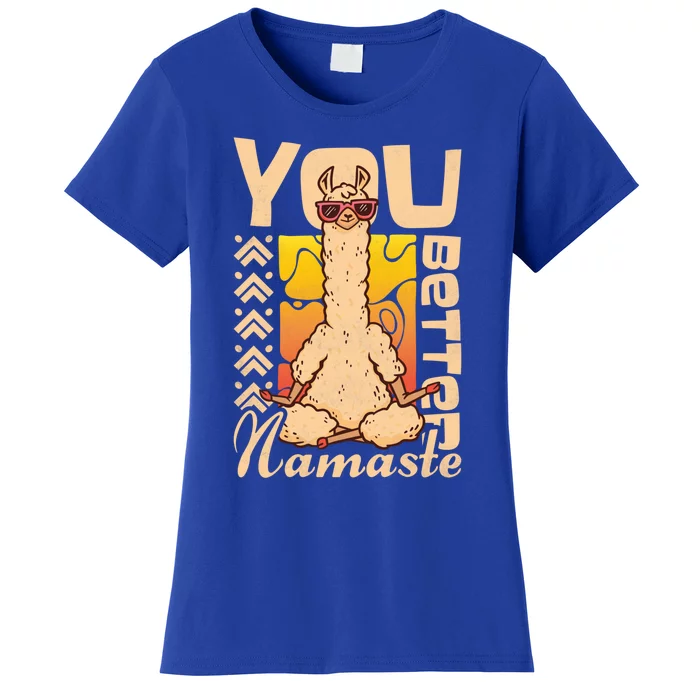 You Better Namaste Yoga Alpaca Lama Gift Women's T-Shirt