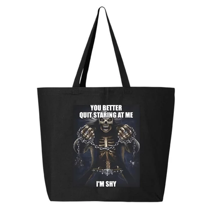 You Better Quit Staring At Me Im Shy Skeleton 25L Jumbo Tote