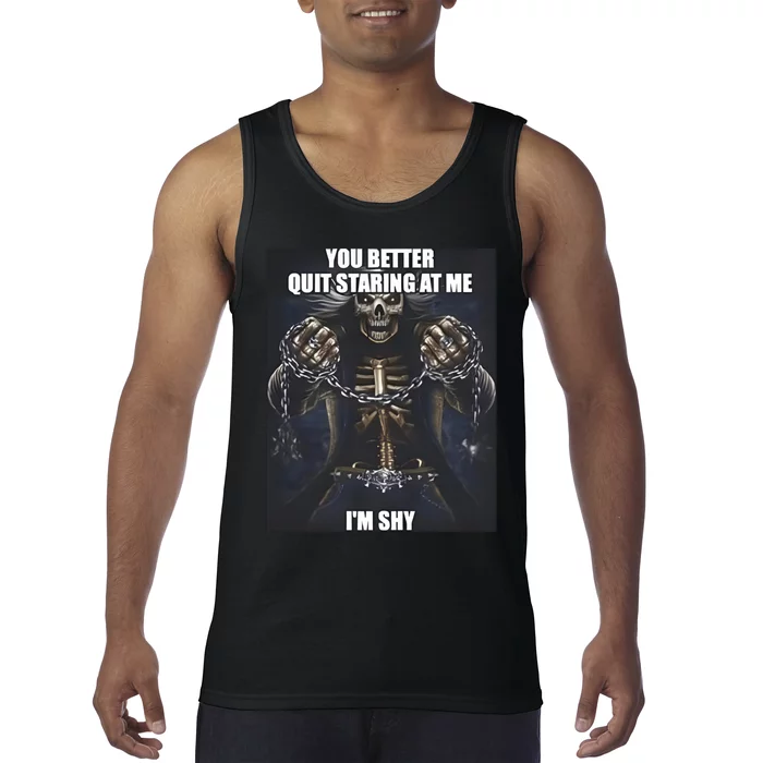 You Better Quit Staring At Me Im Shy Skeleton Tank Top